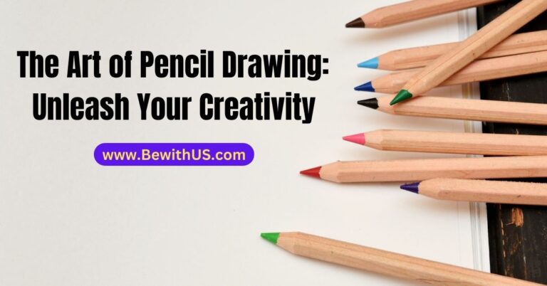 The Art of Pencil Drawing: Unleash Your Creativity